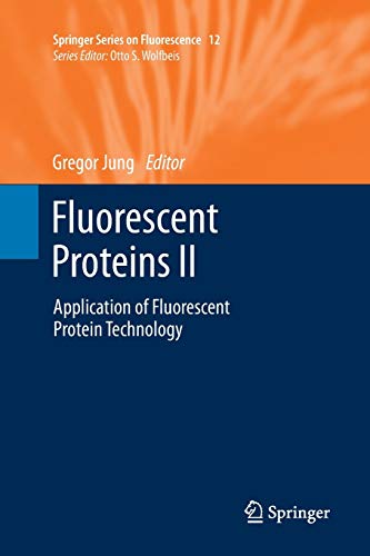 Fluorescent Proteins II: Application of Fluorescent Protein Technology: 12 (Springer Series on Fluorescence)