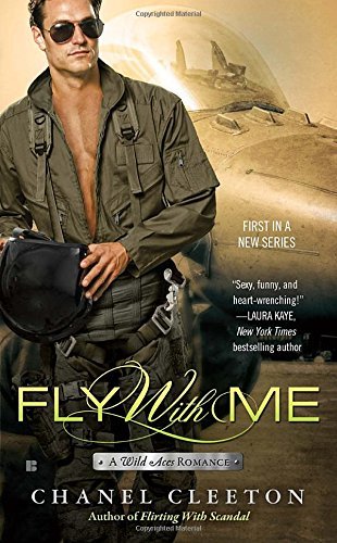 Fly With Me (A Wild Aces Romance) by Chanel Cleeton (2016-05-03)