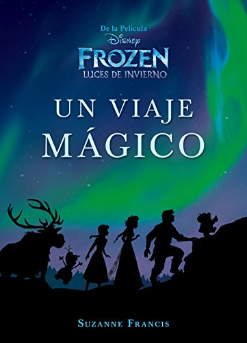 Frozen. Luces de invierno. Un viaje mágico: Narrativa (Disney. Frozen)