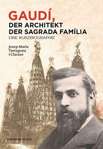Gaudí, der Architeckt der Sagrada Família - eine kurzbiographie