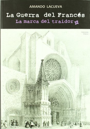 Guerra del frances, la - la marca del traidor