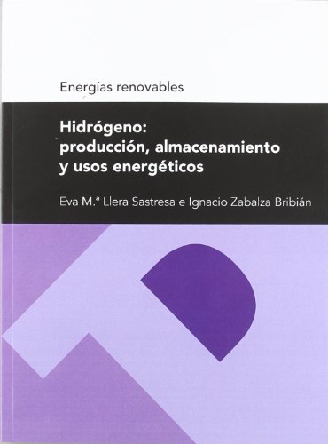 Hidrógeno: producción, almacenamiento y usos energéticos (Serie energías renovables) (Textos Docentes)