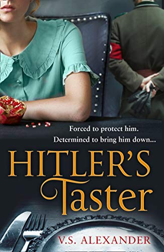 Hitler’s Taster: A gripping, emotional historical novel set in WWII’s darkest moments