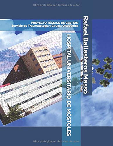 HOSPITAL UNIVERSITARIO DE MÓSTOLES. Proyecto Técnico de Gestión  de una Sección del Servicio de Cirugía Ortopédica y Traumatología