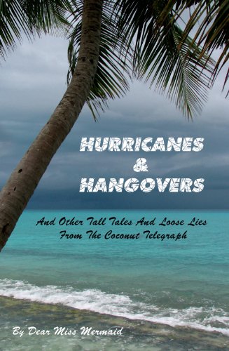 Hurricanes & Hangovers: And Other Tall Tales & Loose Lies From the Coconut Telegraph (English Edition)