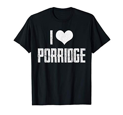 I Love Porridge Oatmeal copos de avena Camiseta