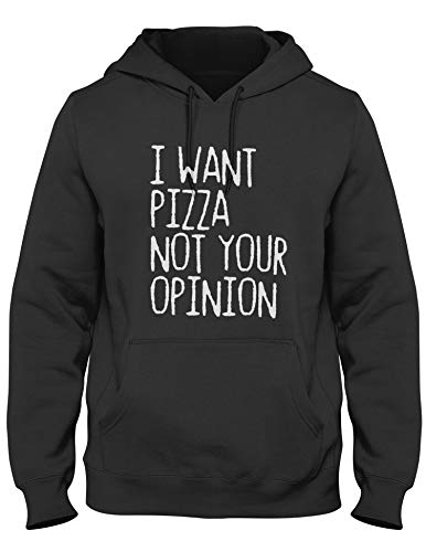I Want Pizza Not Your Opinion - Sudadera con capucha para mujer negro M
