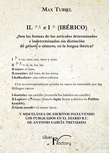 IL E I IBÉRICO: ¿SON LAS FORMAS DE LOS ARTÍCULOS DETERMINADOS E INDETERMINADOS SIN DISTINCIÓN DE GÉNERO O NÚMERO, EN LA LENGUAIBÉRICA?+ I= UN, UNO. UNA, UNOS Y UNAS. IL= EL, LA ,LOS LAS,