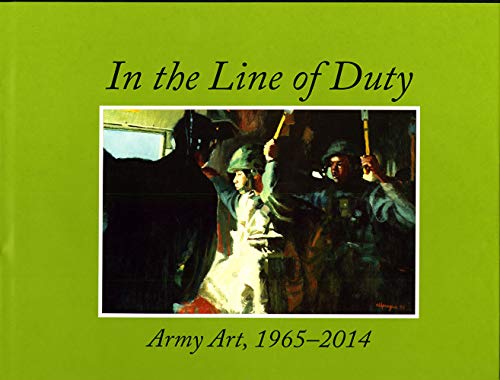 In the Line of Duty: Army Art, 1965-2014