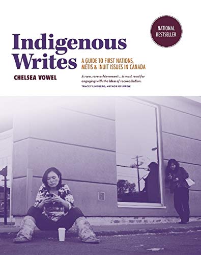 Indigenous Writes: A Guide to First Nations, Métis, and Inuit Issues in Canada (English Edition)