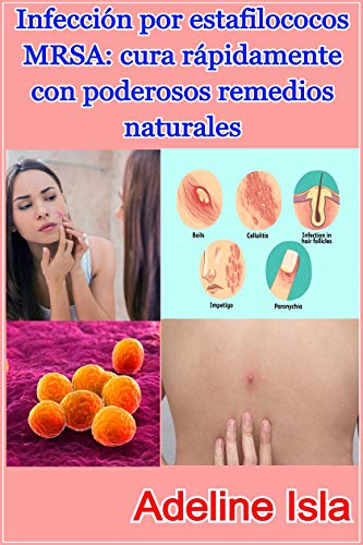 Infección por estafilococos MRSA: cura rápidamente con poderosos remedios naturales