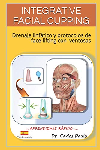 INTEGRATIVE FACIAL CUPPING: Drenaje linfático y protocolos de face-lifting con ventosas