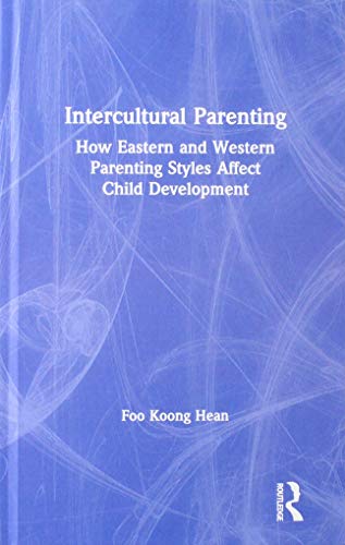 Intercultural Parenting: How Eastern and Western Parenting Styles Affect Child Development