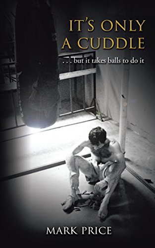 It's Only a Cuddle: . . . but It Takes Balls to Do It! (English Edition)