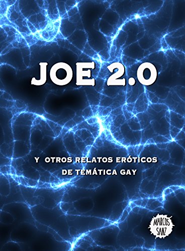 Joe 2.0: Y otros relatos eróticos de temática gay