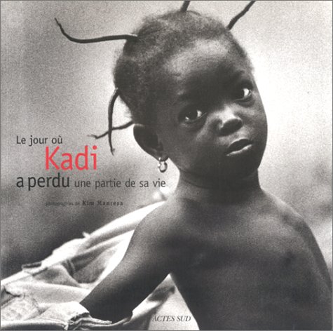 Jour ou kadi perdit une partie de sa vie - - les benefices de la vente de ce livre sont destines a l: - LES BENEFICES DE LA VENTE DE CE LIVRE SONT DESTINES A LA LUTTE CONTRE L'EXCISI (Photographie)