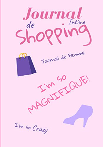 Journal de shopping - I'm so MAGNIFIQUE!: Carnet de note à compléter pour toutes les accros du shopping - 100 pages faites pour vous!