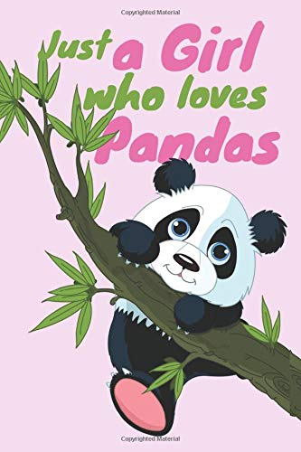 Just a Girl who loves  Pandas: Insperation journal notebook, gift for women and girls, blank, lined, cute pandas on cover and all pages, 120 pages, 6x9"