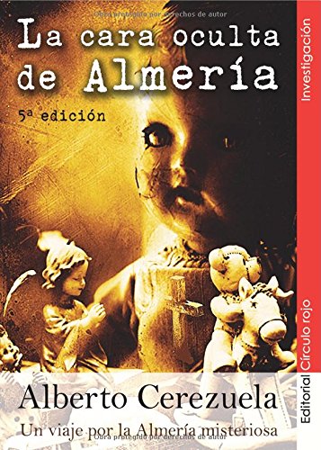 La cara oculta de Almería: un viaje por la Almería misteriosa (Investigación)