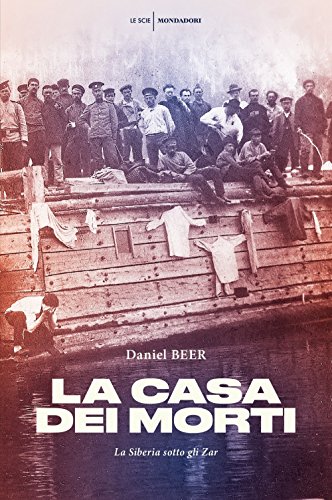 La casa dei morti. La Siberia sotto gli zar (Le scie)