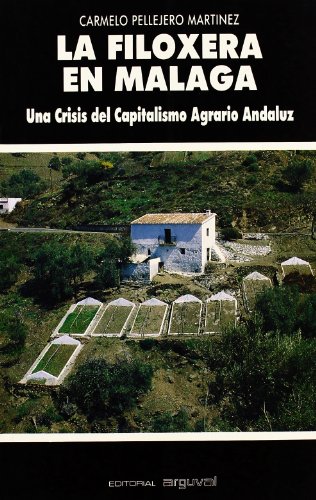 La filoxera en Málaga : una crisis del capitalismo agrario andaluz (TIERRAS DEL SUR)