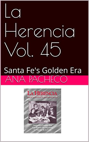 La Herencia Vol. 45: Santa Fe's Golden Era (English Edition)