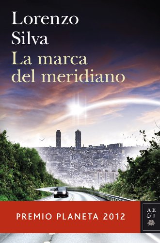 La marca del meridiano (premio planeta 2012) (Autores Españoles e Iberoamericanos)