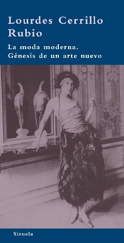 La moda moderna. Génesis de un arte nuevo: 27 (La Biblioteca Azul serie mínima)