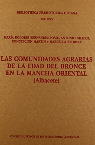 Las comunidades agrarias de la Edad del Bronce en la Mancha Oriental (Albacete): 25 (Biblioteca Praehistórica Hispana)