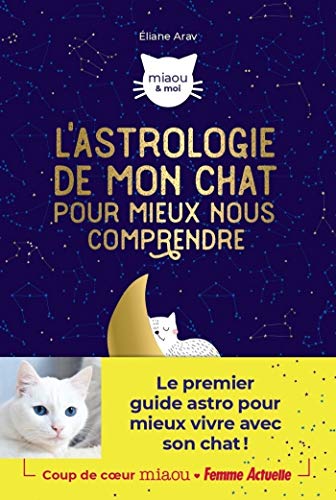 L'astrologie de mon chat pour mieux nous comprendre (French Edition)