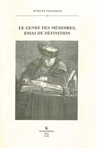 Le genre des memoires - essai de definition: Essai de définition: Volume 44 (Actes Et Colloques)