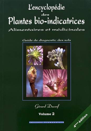 L'encyclopédie des plantes bio-indicatrices alimentaires et médicinales : Guide de diagnostic des sols Volume 2