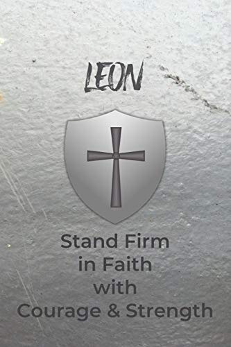 Leon Stand Firm in Faith with Courage & Strength: Personalized Notebook for Men with Bibical Quote from 1 Corinthians 16:13