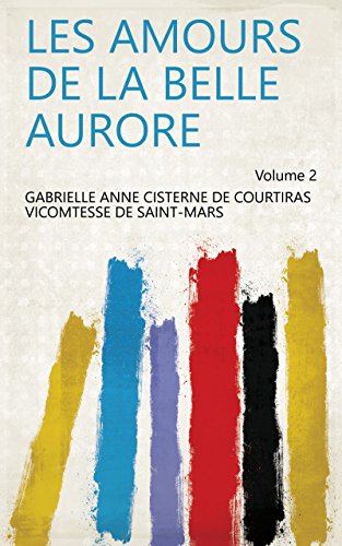 Les amours de la belle Aurore Volume 2 (French Edition)