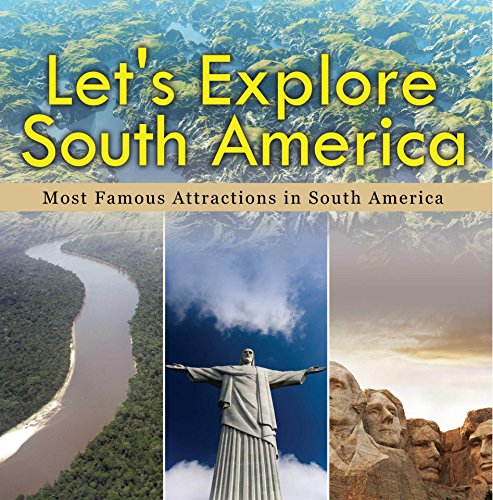 Let's Explore South America (Most Famous Attractions in South America): South America Travel Guide (Children's Explore the World Books) (English Edition)