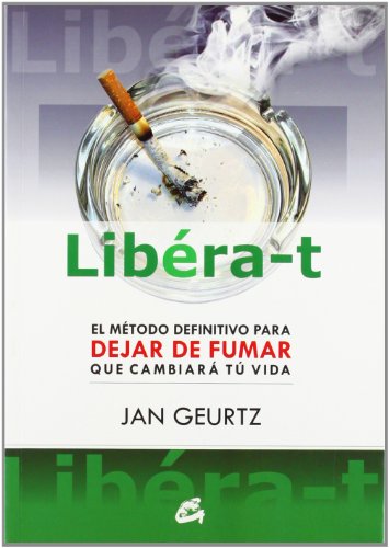 Libéra-t: El método definitivo para dejar de fumar que cambiará tu vida (Cuerpo-Mente)
