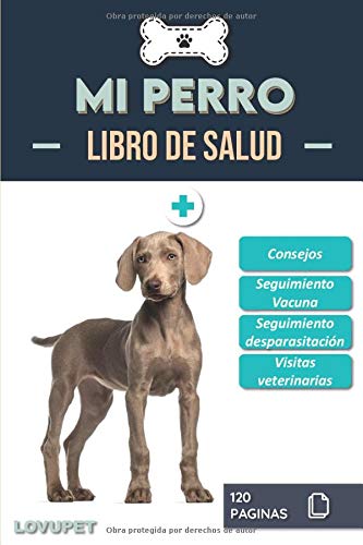 Libro de Salud - Mi Perro: Folleto de salud y seguimiento para perros | Braco de Weimar | 120 páginas | Formato 15.24 x 22.86 cm