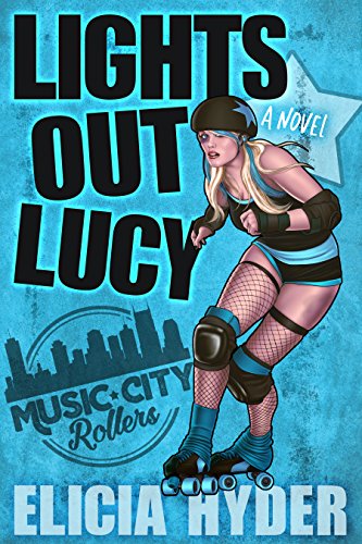 Lights Out Lucy: Roller Derby 101 (Music City Rollers Book 1) (English Edition)