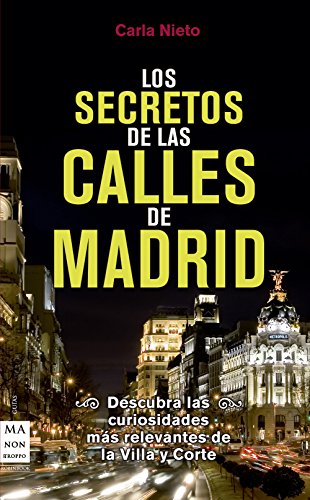 Los secretos de las calles de Madrid: Descubra las curiosidades más relevantes de la Villa y Corte (Guías)