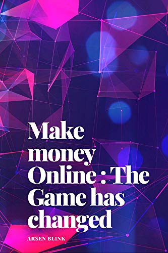 Make Money Online: The game has changed (English Edition)