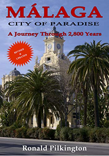 Málaga: City of Paradise, A Journey Through 2,800 Years (Revised and Updated 2nd Edition) (English Edition)