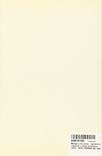 Málaga y los Larios : capitalismo industrial y atraso económico (1875-1914) (TIERRAS DEL SUR)