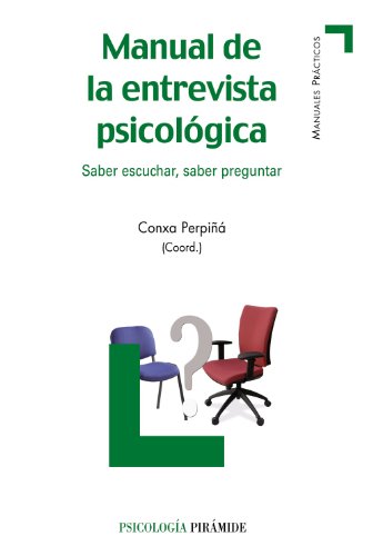 Manual de la entrevista psicológica: Saber escuchar, saber preguntar (Manuales prácticos)