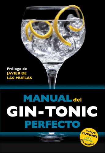 Manual del gin-tonic perfecto: Prólogo de Javier de las Muelas (Claves para entender)