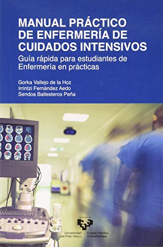 Manual Práctico De Enfermería de cuidados intensivos: Guía rápida para estudiantes de Enfermería en prácticas (Manuales Universitarios)