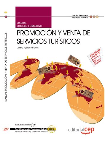 Manual Promoción y venta de servicios turísticos. Certificados de Profesionalidad (Fpe Formacion Empleo (cep))