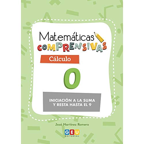 Matemáticas Comprensivas: Cálculo 0 | Educación Infantil | iniciación Sumas y restas | Editorial Geu (Niños de 3 a 5 años)