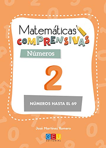 Matemáticas comprensivas. Números 2 / Editorial GEU / 1º Primaria / Aprendizaje de los números / Recomendado como apoyo (Niños de 6 a 7 años)