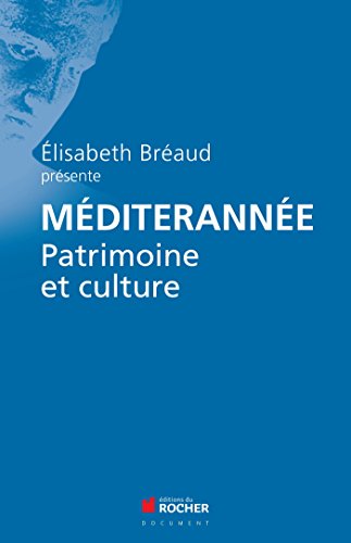 Méditerranée : Patrimoine et culture. Rencontres Internationales Monaco et Méditerranée (French Edition)
