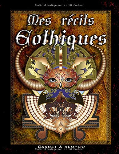 Mes récits gothiques Carnet à remplir: Carnet de notes à remplir pour raconter ses journées et inscrire ses envies |  Broché 99 pages | 21,59 x 27,94 cm